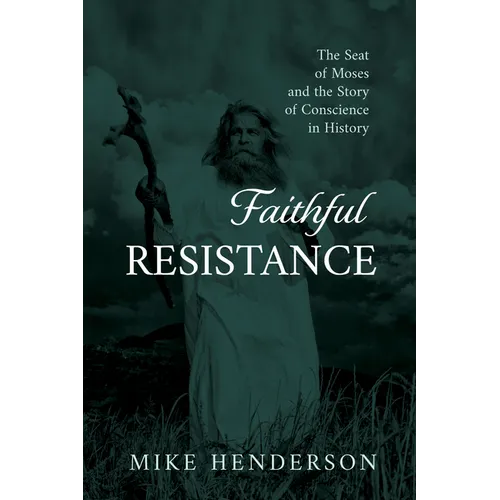 Faithful Resistance: The Seat of Moses and the Story of Conscience in History