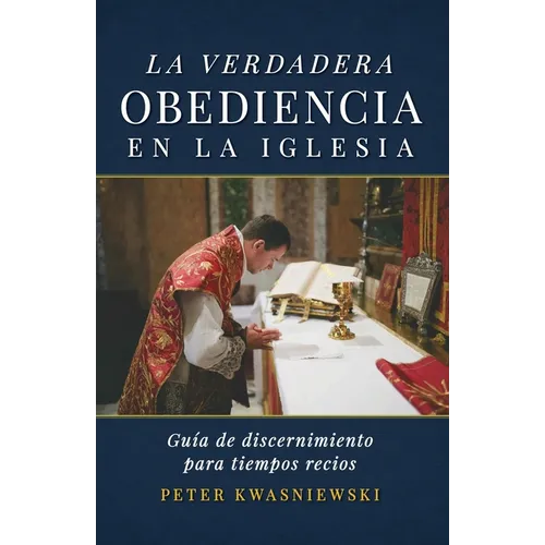 La Verdadera Obediencia en la Iglesia: Guía de discernimiento para tiempos recios