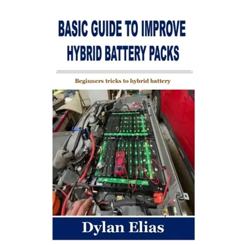 Basic Guide to Improve Hybrid Battery Packs: Beginners tricks to hybrid battery
