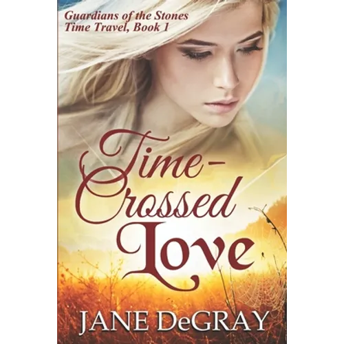 Time-Crossed Love: Guardians of the Stones Time Travel, Book 1