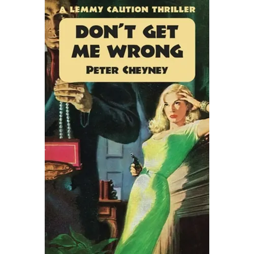 Don't Get Me Wrong: A Lemmy Caution Thriller