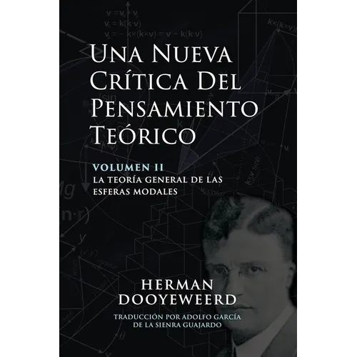 Una Nueva Crítica del Pensamiento Teórico: Vol. 2: La Teoría General de las Esferas Modales