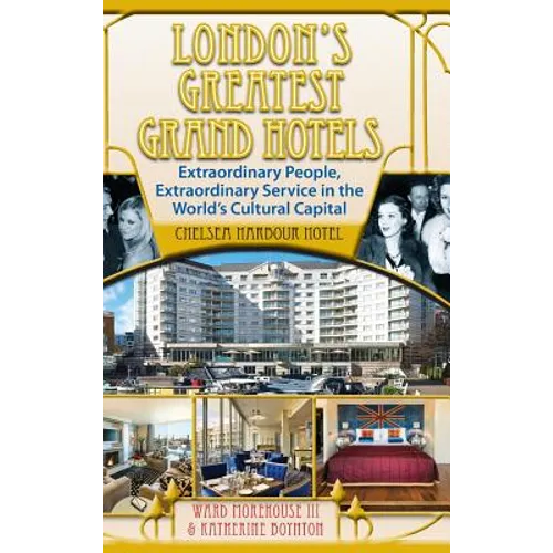 London's Greatest Grand Hotels - Chelsea Harbour Hotel (hardback)