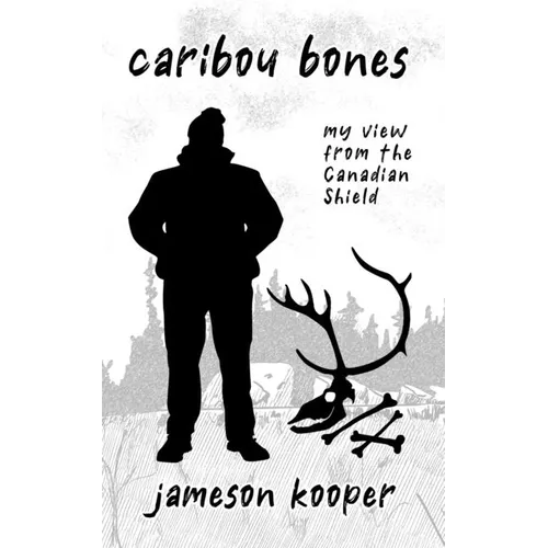 Caribou Bones: my view from the Canadian Shield