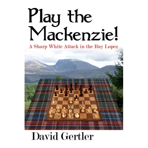 Play the Mackenzie! - A Sharp White Attack in the Ruy Lopez