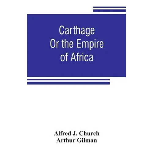 Carthage: or the empire of Africa