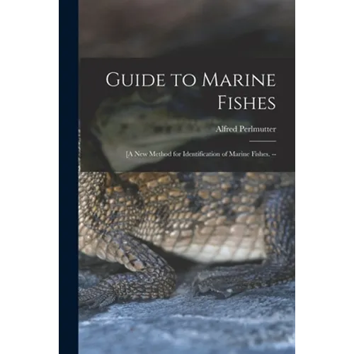 Guide to Marine Fishes; [a New Method for Identification of Marine Fishes. --