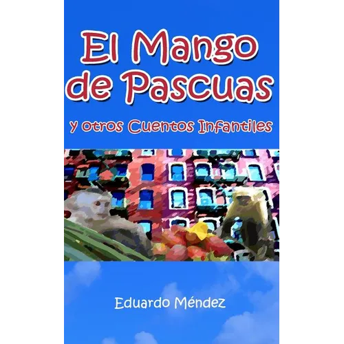El Mango de Pascuas y Otros Cuentos Infantiles