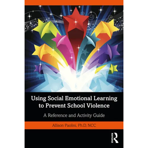 Using Social Emotional Learning to Prevent School Violence: A Reference and Activity Guide
