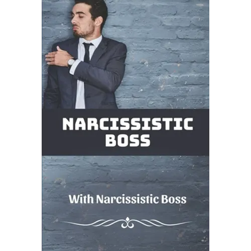 Narcissistic Boss: How To Deal With Narcissistic Boss: Narcissistic Boss Symptoms
