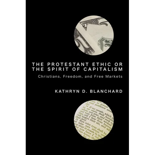The Protestant Ethic or the Spirit of Capitalism: Christians, Freedom, and Free Markets