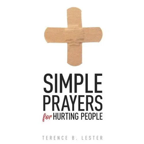 Simple Prayers for Hurting People: Conversing with God in the Midst of Pain