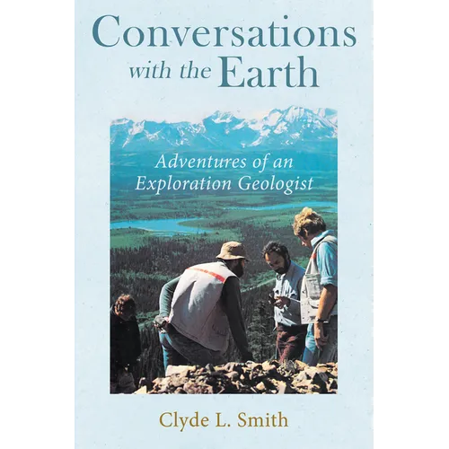 Conversations with the Earth: Adventures of an Exploration Geologist