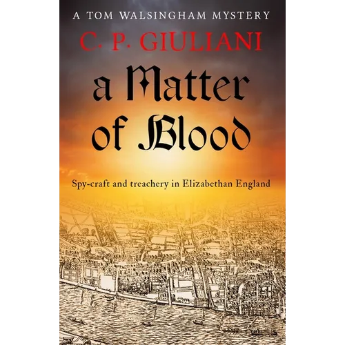 A Matter of Blood: Spy-craft and treachery in Elizabethan England