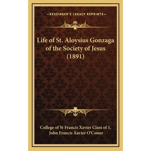 Life of St. Aloysius Gonzaga of the Society of Jesus (1891)