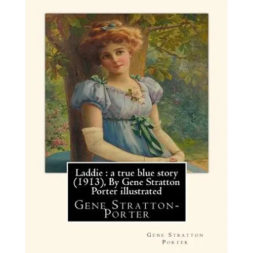 Laddie: a true blue story (1913), By Gene Stratton Porter illustrated: By Herman Pfeifer. (Pfeifer, Herman, 1879-1931).