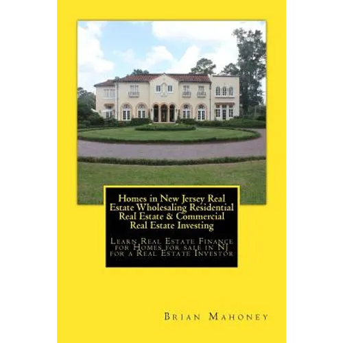 Homes in New Jersey Real Estate Wholesaling Residential Real Estate & Commercial Real Estate Investing: Learn Real Estate Finance for Homes for sale i