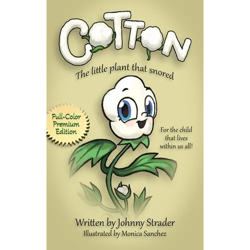Cotton: The Little Plant that Snored, Full Color Edition