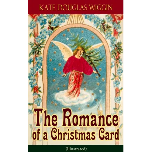 The Romance of a Christmas Card (Illustrated)