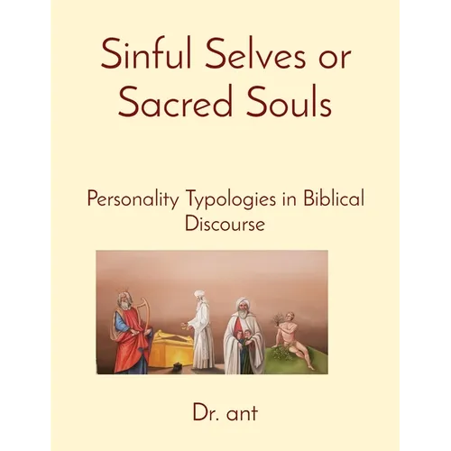 Sinful Selves or Sacred Souls: Personality Typologies in Biblical Discourse