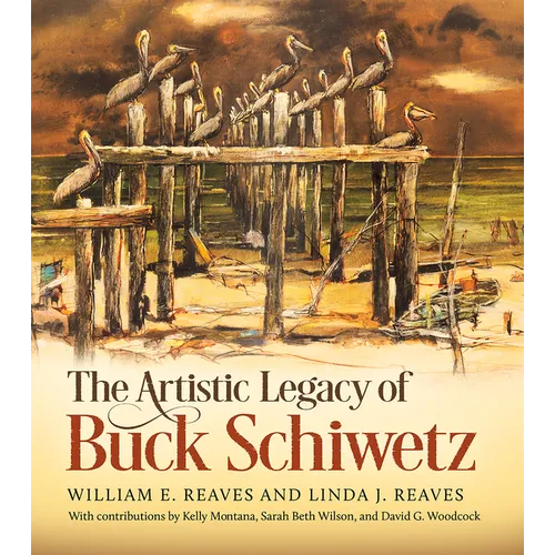The Artistic Legacy of Buck Schiwetz: Volume 26