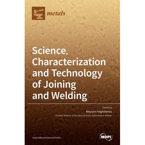 Science, Characterization and Technology of Joining and Welding
