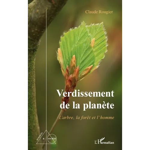 Verdissement de la planète: L'arbre, la forêt et l'homme
