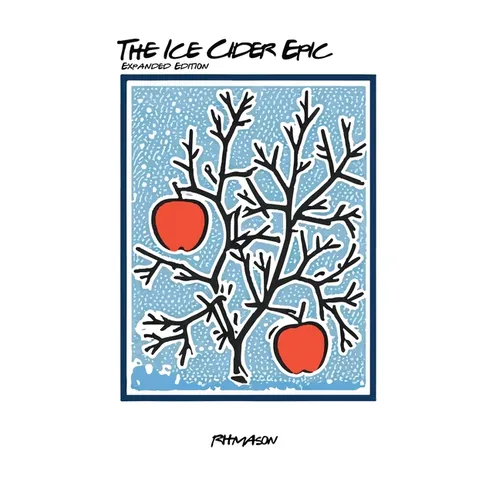 The Ice Cider Epic: The Expanded Edition
