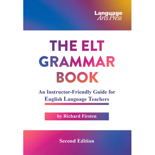 The ELT Grammar Book: An Instructor-Friendly Guide for English Language Teachers