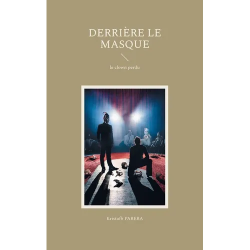 Derrière le masque: le clown perdu