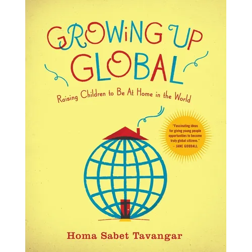 Growing Up Global: Raising Children to Be At Home in the World