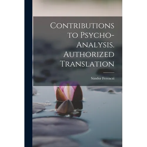 Contributions to Psycho-analysis. Authorized Translation