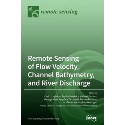 Remote Sensing of Flow Velocity, Channel Bathymetry, and River Discharge