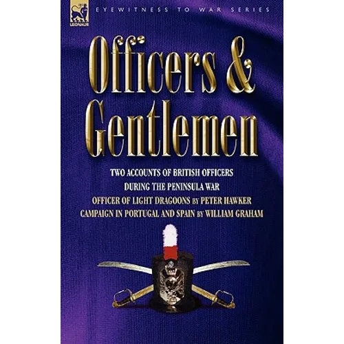 Officers & Gentlemen: Two Accounts of British Officers During the Peninsula War