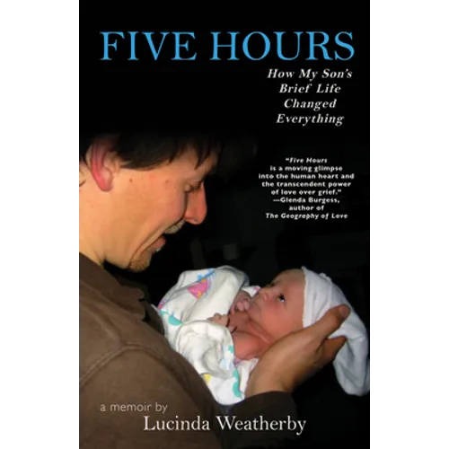 Five Hours: How My Son's Brief Life Changed Everything
