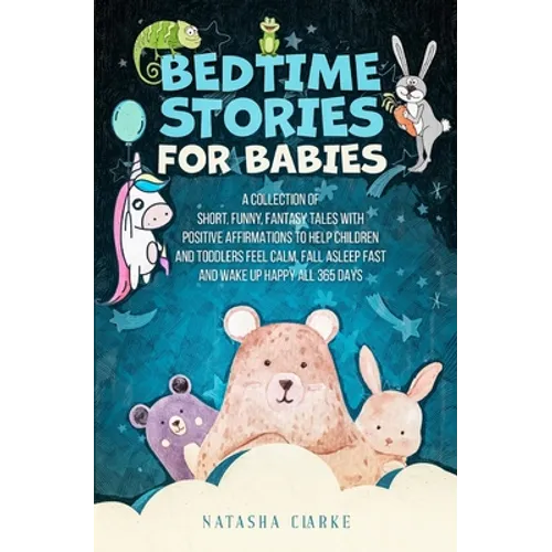 Bedtime Stories for Babies: A collection of short, funny, fantasy tales with positive affirmations to help children and toddlers feel calm, fall aslee