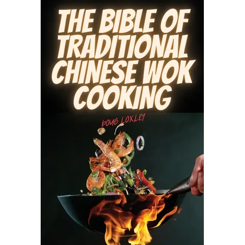 The Bible of Traditional Chinese Wok Cooking