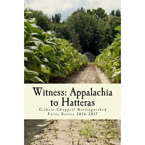 Witness: Appalachia to Hatteras: The Gilbert-Chappell Distinguished Poets & Student Poets 2017