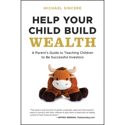 Help Your Child Build Wealth: A Parent's Guide to Teaching Children to Be Successful Investors
