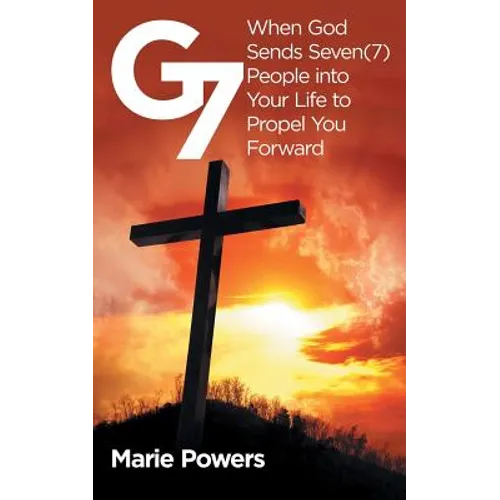 G7: When God Sends Seven (7) People into Your Life to Propel You Forward