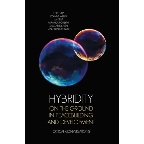 Hybridity on the Ground in Peacebuilding and Development: Critical Conversations
