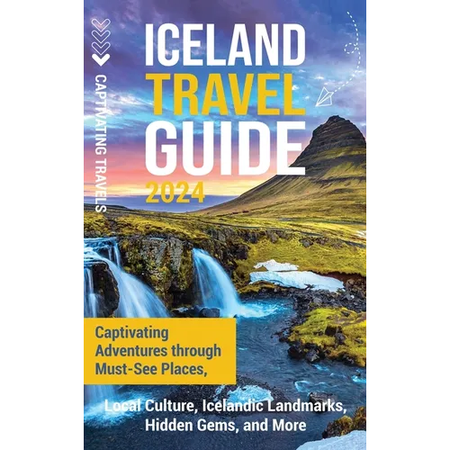 Iceland Travel Guide: Captivating Adventures through Must-See Places, Local Culture, Icelandic Landmarks, Hidden Gems, and More