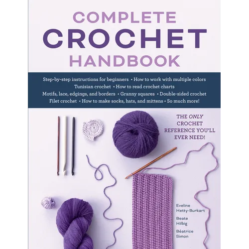 Complete Crochet Handbook: The Only Crochet Reference You'll Ever Need