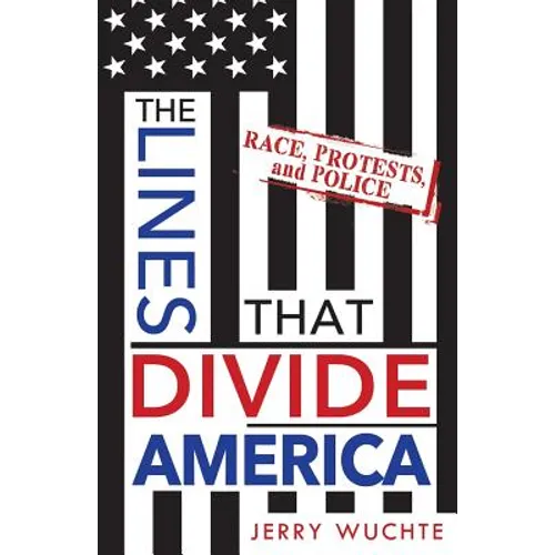 The Lines That Divide America: Race, Protests, and Police