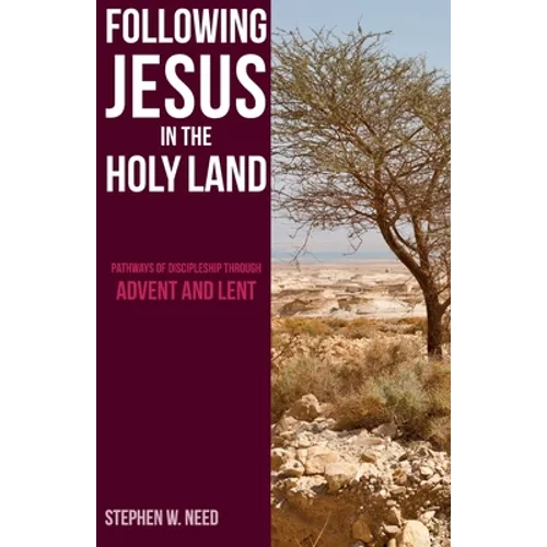 Following Jesus in the Holy Land: Pathways of Discipleship through Advent and Lent