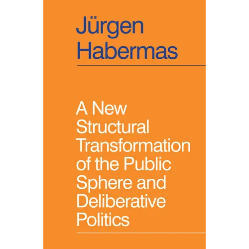 A New Structural Transformation of the Public Sphere and Deliberative Politics