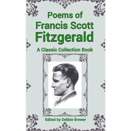 Poems of Francis Scott Fitzgerald, A Classic Collection Book