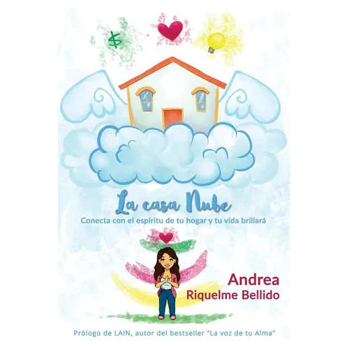 La Casa Nube: Conecta Con El Espíritu de Tu Hogar Y Tu Vida Brillará