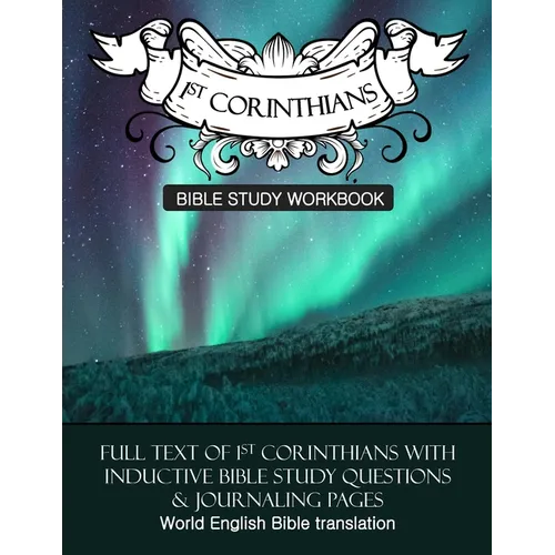 1 Corinthians Inductive Bible Study Workbook: The full text of 1st Corinthians with open-ended questions for inductive bible study