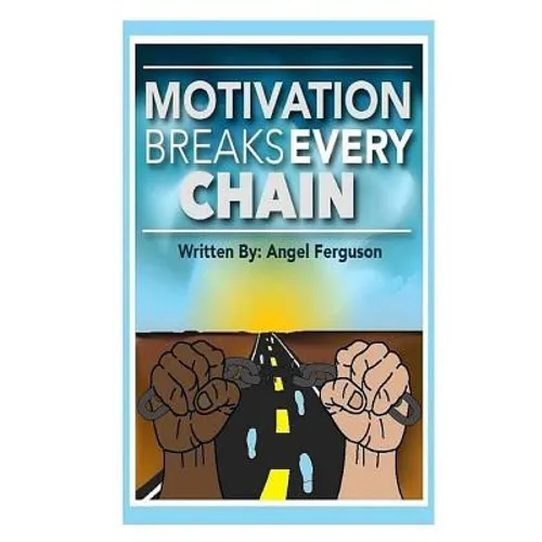 Motivation Breaks Every Chain